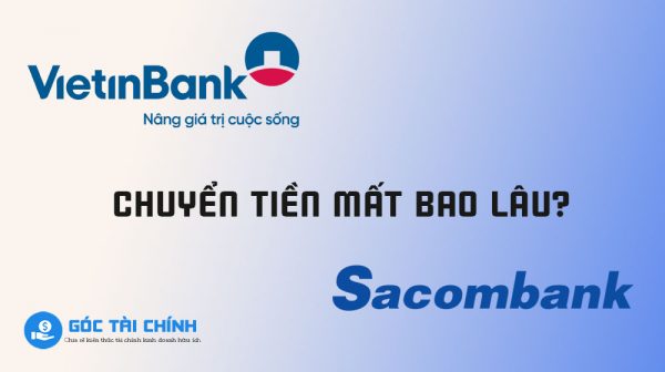 Chuyển tiền từ Vietinbank sang Sacombank mất bao lâu