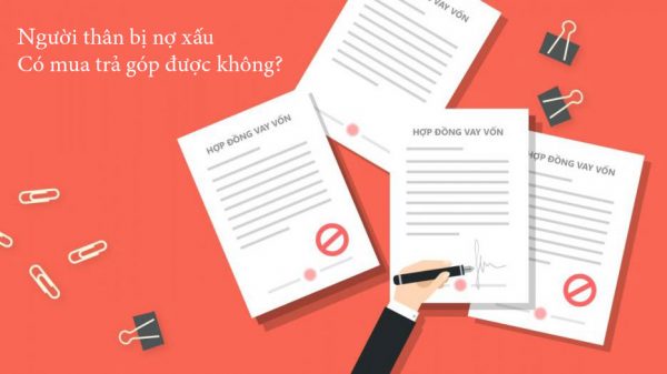 Bạn vẫn có thể mua trả góp khi có người thân bị nợ xấu