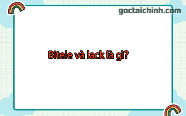 bitele và lack là gì?