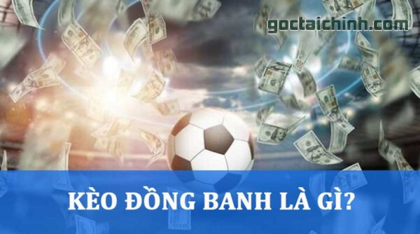 Kèo đồng banh là gì