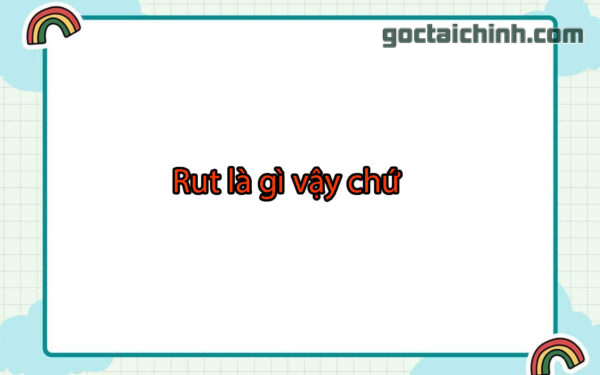 rút là gì vậy chứ