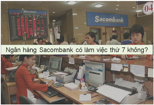Sacombank có làm việc thứ 7 không