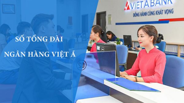 Tổng đài ngân hàng Việt Á - Hotline chăm sóc khách hàng
