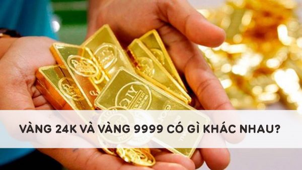 Vàng 24k là gì? Vàng 24k và vàng 9999 có giống nhau?