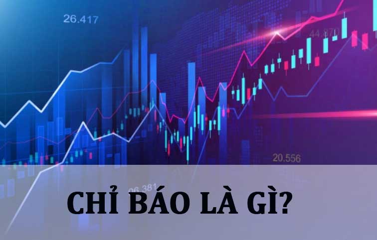 Chỉ báo là gì? Sử dụng chỉ báo quan trọng trong đầu tư