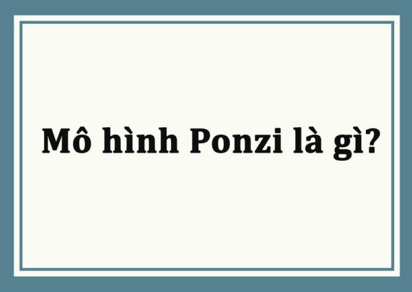 Mô hình ponzi là gì