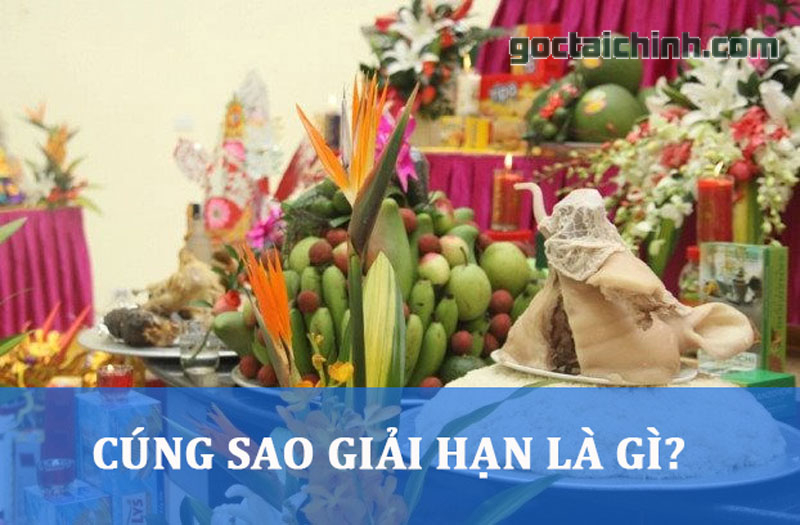 Cúng giải hạn là gì? Lễ vật và cách cúng sao giải hạn đúng