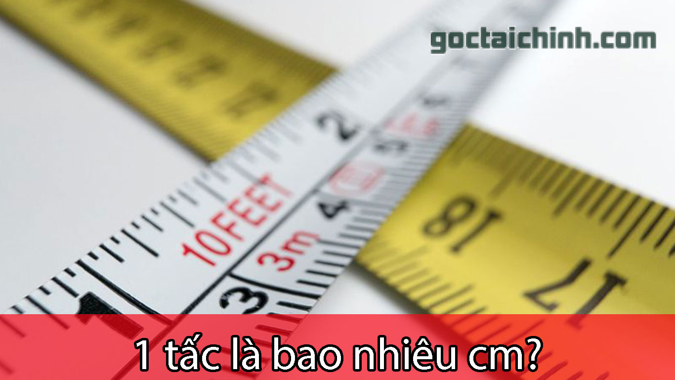 1 tấc là bao nhiêu cm? Cách quy đổi tấc ra các đơn vị khác