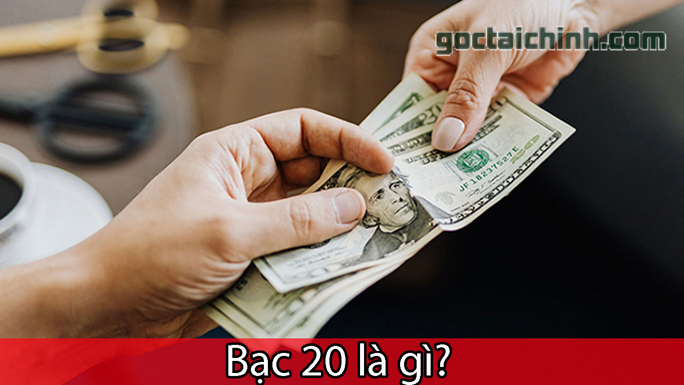 Bạc 20 là gì? Điều cần biết khi vay bạc 20