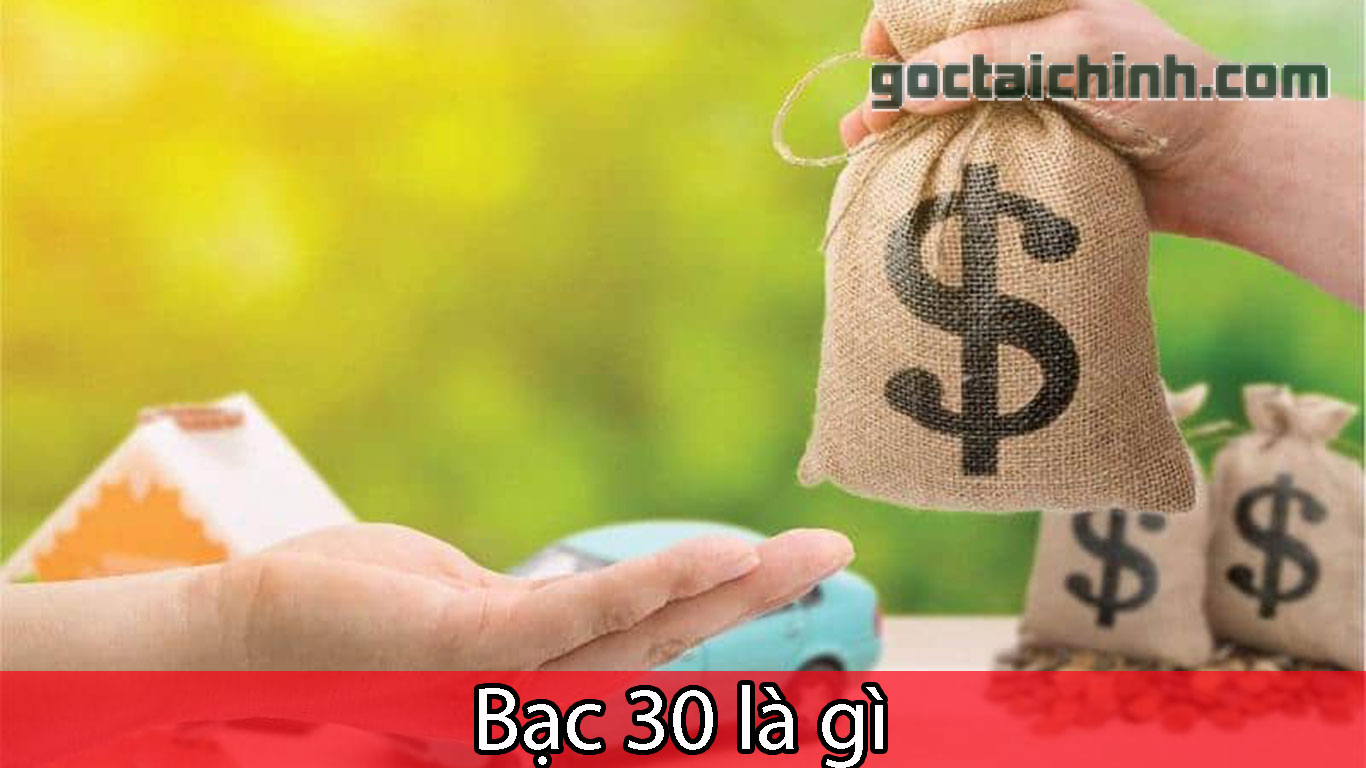 Bạc 30 là gì? Cách tính tiền lãi bạc 30 đơn giản mà bạn cần biết