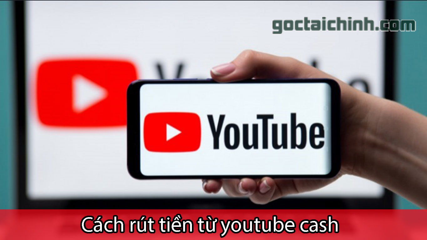 Cách rút tiền từ Youtube Cash về ngân hàng mới 2023